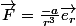 \vec{F}=\frac{-a}{r^3}\vec{e_r}