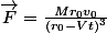 \vec{F}=\frac{Mr_0v_0}{(r_0-Vt)^3}