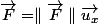 \vec{F}=\parallel\vec{F}\parallel\vec{u_{x}}