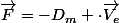 \vec{F}=-D_m \cdot\vec{V_e}