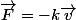 \vec{F}=-k\vec{v}