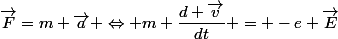 \vec{F}=m \vec{a} \Leftrightarrow m \dfrac{d \vec{v}}{dt} = -e \vec{E}