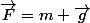\vec{F}=m \vec{g}
