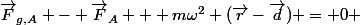 \vec{F}_{g,A} - \vec{F}_A + m\omega^2 (\vec{r}-\vec{d}) = 0 