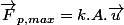 \vec{F}_{p,max}=k.A.\vec{u}