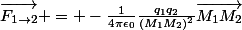 \vec{F_{1\rightarrow2}} = -\frac{1}{4\pi\epsilon_0}\frac{q_1q_2}{(M_1M_2)^2}\vec{M_1M_2}