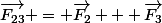 \vec{F_{23}} = \vec{F_2} + \vec{F_3}