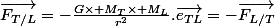 \vec{F_{T/L}}=-\frac{G\times M_T\times M_L}{r^2}.\vec{e_{TL}}=-\vec{F_{L/T}}