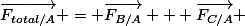 \vec{F_{total/A}} = \vec{F_{B/A}} + \vec{F_{C/A}} 