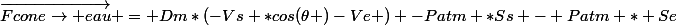 \vec{Fcone\rightarrow eau} = Dm*(-Vs *cos(\theta )-Ve ) -Patm *Ss - Patm * Se