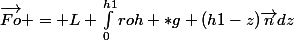 \vec{Fo} = L \int_{0}^{h1}{}roh *g (h1-z)\vec{n}dz