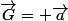\vec{G}= \vec{a}