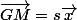 \vec{GM}=s\vec{x}