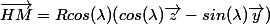 \vec{HM}=Rcos(\lambda)(cos(\lambda)\vec{z}-sin(\lambda)\vec{y})