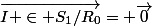 \vec{I \in S_1/R_0}= \vec{0}