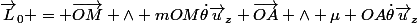 \vec{L}_0 = \vec{OM} \wedge mOM\dot{\theta}\vec{u}_z+\vec{OA} \wedge \mu OA\dot{\theta}\vec{u}_z