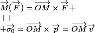 \vec{M}(\vec{F})=\vec{OM}\times\vec{F}
 \\ 
 \\ \vec{\sigma_0}=\vec{OM}\times\vec{p}=\vec{OM}\timesm\vec{v}