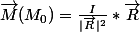 \vec{M}(M_0)=\frac{I}{|\vec{R}|^2}*\vec{R}