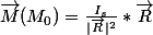 \vec{M}(M_0)=\frac{I_s}{|\vec{R}|^2}*\vec{R}