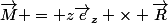 \vec{M} = z\vec{e}_{z} \times \vec{R}