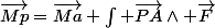 \vec{Mp}=\vec{Ma}+\int \vec{PA}\wedge \vec{F}