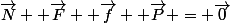 \vec{N} +\vec{F}+ \vec{f} +\vec{P} = \vec{0}