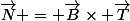 \vec{N} = \vec{B}\times \vec{T}