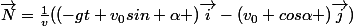 \vec{N}=\frac{1}{v}((-gt+v_0sin \alpha )\vec{i}-(v_0 cos\alpha )\vec{j})