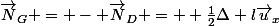 \vec{N}_G = - \vec{N}_D = +\frac{1}{2}\Delta l\vec{u}_x