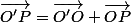 \vec{O'P}=\vec{O'O}+\vec{OP}