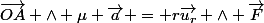 \vec{OA} \wedge \mu \vec{a} = r\vec{u_r} \wedge \vec{F}