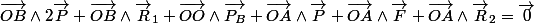 \vec{OB}\wedge2\vec{P}+\vec{OB}\wedge\vec{R}_1+\vec{OO}\wedge\vec{P_B}+\vec{OA}\wedge\vec{P}+\vec{OA}\wedge\vec{F}+\vec{OA}\wedge\vec{R}_2=\vec{0}