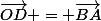 \vec{OD} = \vec{BA}