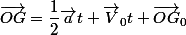 \vec{OG}=\dfrac{1}{2}\vec{a}t+\vec{V}_{0}t+\vec{OG}_{0}