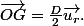 \vec{OG}=\frac{D}{2}\vec{u_{r}}.