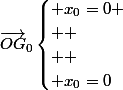 \vec{OG}_{0}\begin{cases} x_{0}=0
 \\ 
 \\  \\ x_{0}=0\end{cases}