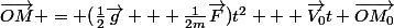 \vec{OM} = (\frac{1}{2}\vec{g} + \frac{1}{2m}\vec{F})t^2 + \vec{V_0}t+\vec{OM_0}