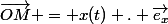 \vec{OM} = x(t) . \vec{e_x}