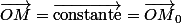 \vec{OM}=\vec{\text{constante}}=\vec{OM}_{0}