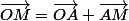 \vec{OM}=\vec{OA}+\vec{AM}