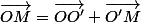 \vec{OM}=\vec{OO'}+\vec{O'M}