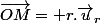 \vec{OM}= r.\vec{u}_r