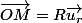 \vec{OM}=R\vec{u_r}