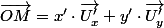 \vec{OM}=x'\cdot\vec{U'_x}+y'\cdot\vec{U'_y}