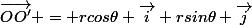 \vec{OO'} = rcos\theta \vec{i}+rsin\theta \vec{j}}