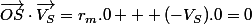 \vec{OS}\cdot\vec{V_S}=r_m.0 + (-V_S).0=0