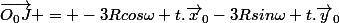 \vec{O_0J} = -3Rcos\omega t.\vec{x}_0-3Rsin\omega t.\vec{y}_0&nbsp;&nbsp; 