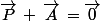 \vec{P}\,+\,\vec{A}\,=\vec{0}