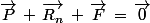 \vec{P}\,+\,\vec{R_n}\,+\,\vec{F}\,=\,\vec{0}