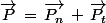 \vec{P}\,=\,\vec{P_n}\,+\,\vec{P_t}